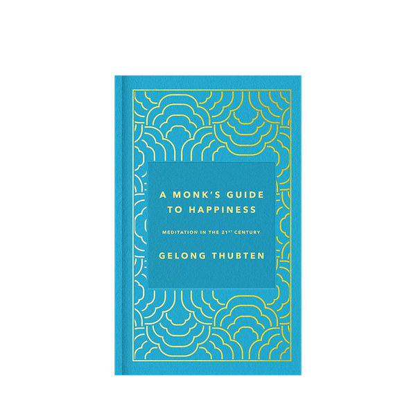 A Monk’s Guide To Happiness from Gelong Thubten